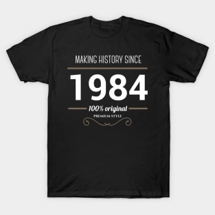 Making history since 1984 T-Shirt